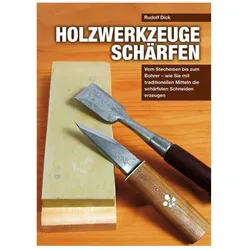Holzwerkzeuge schärfen, Ratgeber von Rudolf Dick