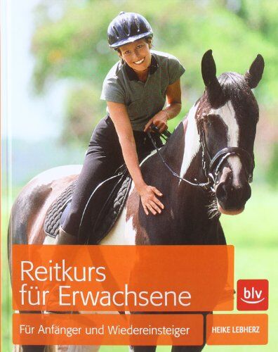 Heike Lebherz - Reitkurs für Erwachsene: Für Anfänger und Wiedereinsteiger - Preis vom 11.10.2026 15:43:13 h
