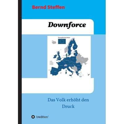 Downforce, Gebundene Ausgabe von Bernd Steffen, Tredition, 978-3-7439-2264-8