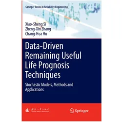 Data-Driven Remaining Useful Life Prognosis Techniques, Fachbücher von Zheng-Xin Zhang, Chang-Hua Hu, Xiao-Sheng Si