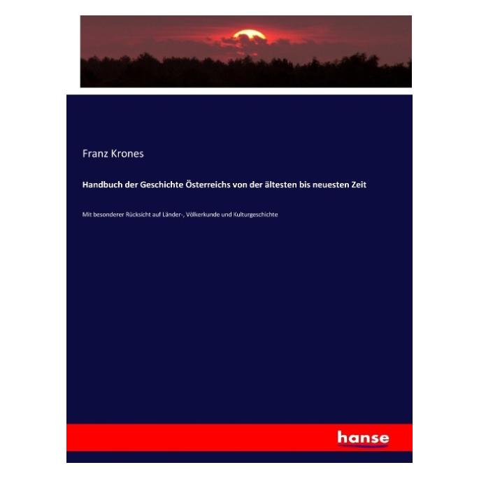 Hansebooks Handbuch der Geschichte Österreichs von der ältesten bis neuesten Zeit (Deutsch, Softcover, Franz Krones) (55883875)