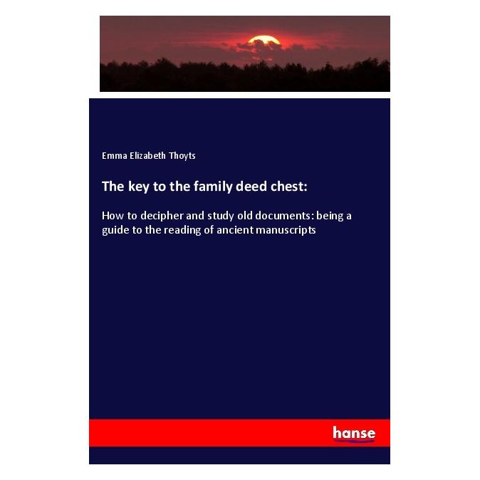 Hansebooks The key to the family deed chest: (Englisch, Softcover, Emma Elizabeth Thoyts) (56085117)