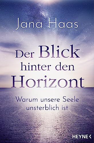 Jana Haas - Der Blick hinter den Horizont: Warum unsere Seele unsterblich ist - Preis vom 16.10.2026 11:41:07 h