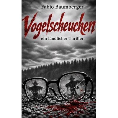 Vogelscheuchen, Taschenbuch von Fabio Baumberger, BoD – Books on Demand, 978-3-695-76506-5
