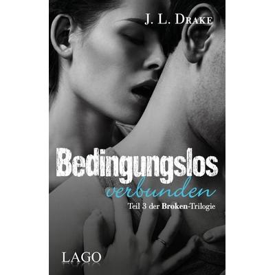Bedingungslos verbunden, Taschenbuch von J. L. Drake, LAGO, 978-3-95761-181-9