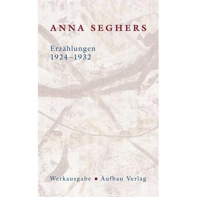 Erzählungen 1924-1932, Gebundene Ausgabe von Anna Seghers, Aufbau, 978-3-351-03470-2