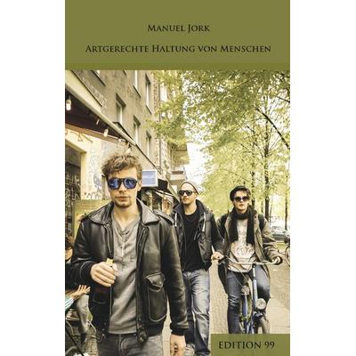 Artgerechte Haltung von Menschen, Taschenbuch von Manuel Jork, BoD – Books on Demand, 978-3-7357-8308-0