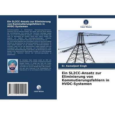 Ein SL2CC-Ansatz zur Eliminierung von Kommutierungsfehlern in HVDC-Systemen, Taschenbuch von Er. Kamaljeet Singh, Verlag Unser Wissen,