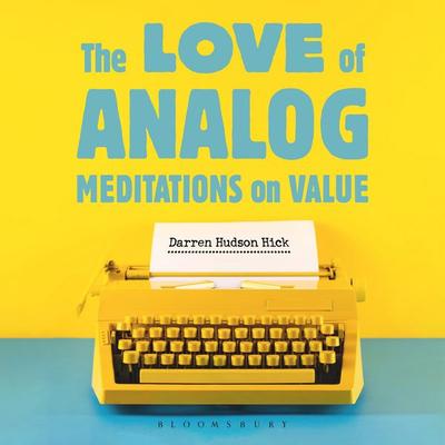 The Love of Analog - Darren Hudson Hick, Audio, 9781350640009