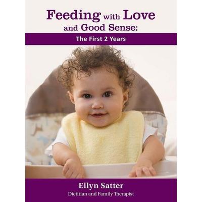 Feeding with Love and Good Sense: The First Two Years, Taschenbuch von , Kelcy Pr (Wi), 978-1-971847-05-4