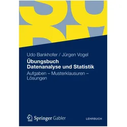 Übungsbuch Datenanalyse und Statistik, Fachbücher von Jürgen Vogel, Udo Bankhofer