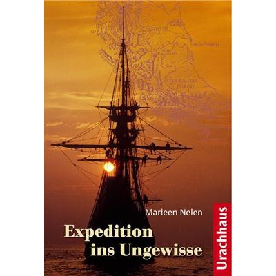 Expedition ins Ungewisse, Gebundene Ausgabe von Marleen Nelen, Urachhaus, 978-3-8251-7674-7