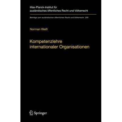 Kompetenzlehre internationaler Organisationen, Gebundene Ausgabe von Norman Weiss, Springer Berlin, 978-3-642-03377-3
