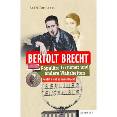 Bertolt Brecht, Taschenbuch von André Port le roi, Klartext, 978-3-8375-2699-8