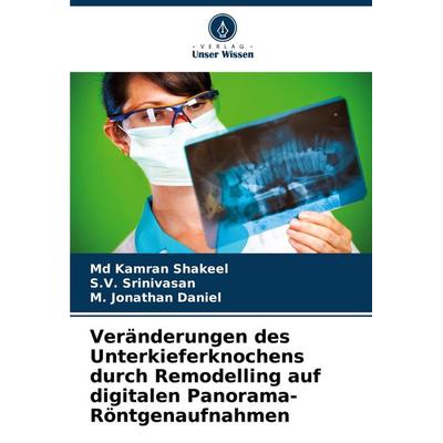Veränderungen des Unterkieferknochens durch Remodelling auf digitalen Panorama-Röntgenaufnahmen, Taschenbuch von Md Kamran Shakeel,S. V. Srinivasan,M.