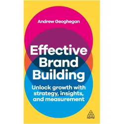 Effective Brand Building, Fachbücher von Andrew Geoghegan