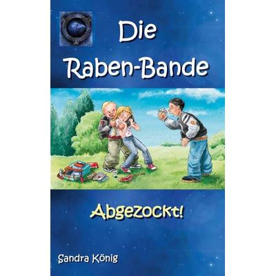 Die Raben-Bande, Taschenbuch von Sandra König, BoD – Books on Demand, 978-3-7583-2334-8