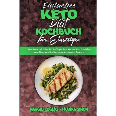 Einfaches Keto-Diät-Kochbuch Für Einsteiger, Taschenbuch von Maggie Rogers,Franka Simon, Natalie Clark - Lydie Marchand, 978-1-80297-875-9