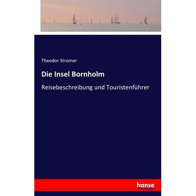 Die Insel Bornholm, Taschenbuch von Theodor Stromer, Hansebooks, 978-3-7428-8039-0