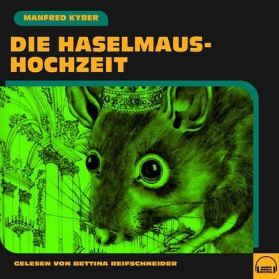 Die Haselmaushochzeit - Manfred Kyber, Audio, 9783991589532