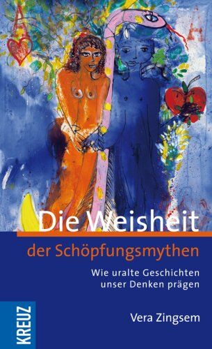 Vera Zingsem - Die Weisheit der Schöpfungsmythen: Wie uralte Geschichten unser Denken prägen - Preis vom 10.10.2026 11:48:34 h