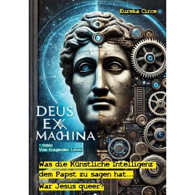 Deus Ex Machina - Oder: Vom fragenden Leben, Gebundene Ausgabe von , BoD – Books on Demand, 978-3-7693-2074-9