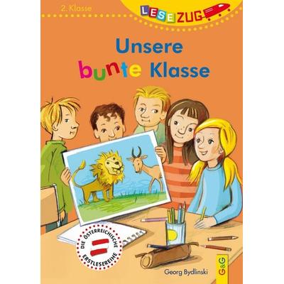 LESEZUG/2. Klasse: Unsere bunte Klasse, Gebundene Ausgabe von Georg Bydlinski, G&G Verlag, Kinder- und Jugendbuch