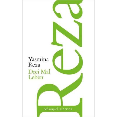 Drei Mal Leben, Taschenbuch von Yasmina Reza, Carl Hanser, 978-3-446-26179-2