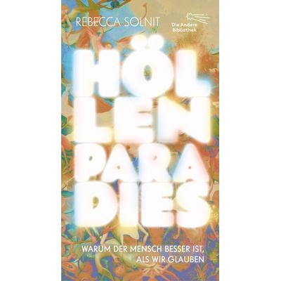Höllenparadies, Gebundene Ausgabe von Rebecca Solnit, AB - Die Andere Bibliothek, 978-3-8477-0501-7