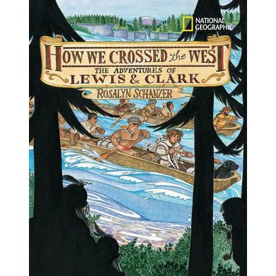 How We Crossed the West, Gebundene Ausgabe von Rosalyn Schanzer, National Geographic Society, 978-1-4263-1328-8