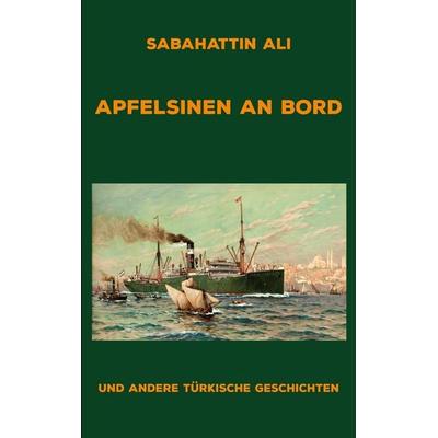 Apfelsinen an Bord, Taschenbuch von Sabahattin Ali,Patrick Bartsch, BoD – Books on Demand, 978-3-696-39206-2