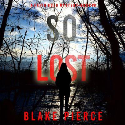 So Lost (A Faith Bold FBI Suspense Thriller—Book Six - Blake Pierce, Audio, 9781094336978