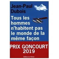 Tous les hommes n'habitent pas le monde de la même façon, Belletristik von Jean-Paul Dubois