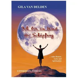 Ich bin ein Kind der Schöpfung, Ratgeber von Gila Delden van
