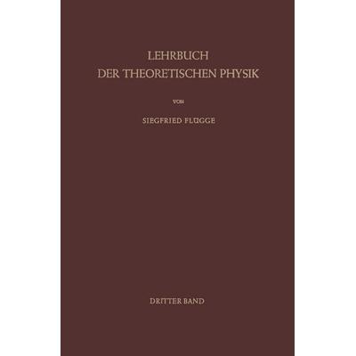 Lehrbuch der Theoretischen Physik, Taschenbuch von Siegfried Flügge, Springer Berlin, 978-3-642-92806-2