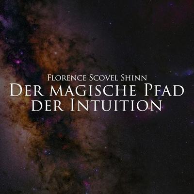 Der magische Pfad der Intuition - Florence Scovel Shinn, Audio, 9783689831851