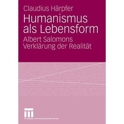 Humanismus als Lebensform, Taschenbuch von Claudius Härpfer, VS Verlag für Sozialwissenschaften, 978-3-531-15960-7