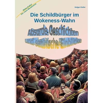 Die Schildbürger im Wokeness-Wahn, Gebundene Ausgabe von Holger Kiefer, Tredition, 978-3-384-16725-5