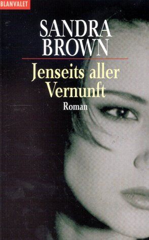Sandra Brown - Jenseits aller Vernunft - Preis vom 09.10.2026 07:28:09 h