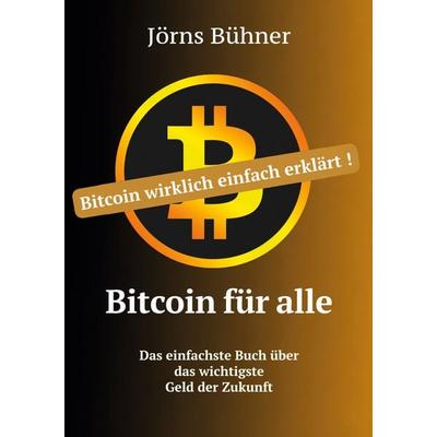 Bitcoin für alle, Taschenbuch von Jörns Bühner, BoD – Books on Demand, 978-3-695-13100-6