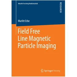 Field Free Line Magnetic Particle Imaging, Fachbücher von Marlitt Erbe