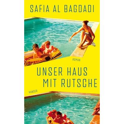 Unser Haus mit Rutsche, Gebundene Ausgabe von Safia Al Bagdadi, Carl Hanser, 978-3-446-28284-1