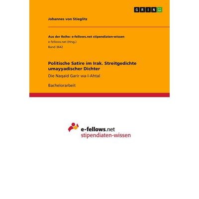 Politische Satire im Irak. Streitgedichte umayyadischer Dichter, Taschenbuch von Johannes Stieglitz, GRIN, 978-3-346-30384-4