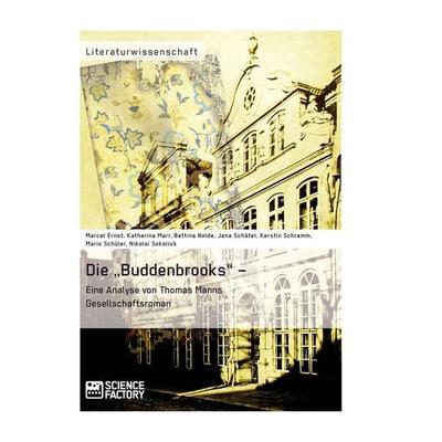 Die 'Buddenbrooks' - Eine Analyse von Thomas Manns Gesellschaftsroman, Taschenbuch von Bettina Nolde,Kerstin Schramm,Mario Schüler,Katharina