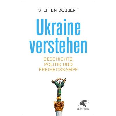 Ukraine verstehen, Taschenbuch von Steffen Dobbert, Klett Cotta, 978-3-608-96599-5
