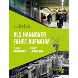 Als Hannover Fahrt aufnahm, Sachbücher von Infrastrukturgesellschaft Region Hannover GmbH