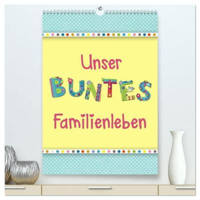 Unser buntes Familienleben (hochwertiger Premium Wandkalender 2027 DIN A2 hoch), Kunstdruck in Hochglanz