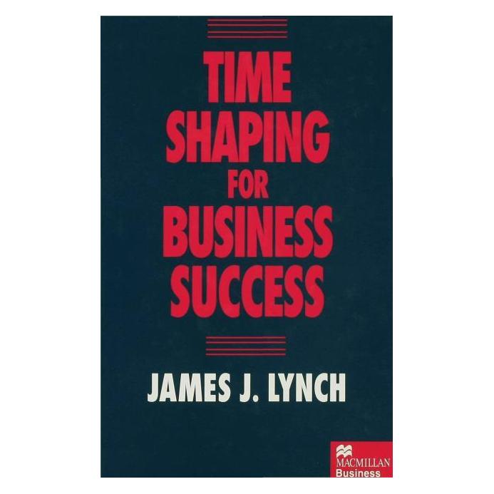 Palgrave Macmillan Uk Lynch:Time Shaping for Business Success (Englisch, Hardcover, J. Lynch) (63029996)