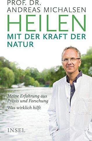 Michalsen, Prof. Dr. Andreas - Heilen mit der Kraft der Natur: Meine Erfahrung aus Praxis und Forschung - Was wirklich hilft - Preis vom 09.10.2026 07:28:09 h