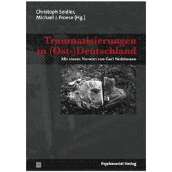 Traumatisierungen in (Ost-)Deutschland, Sachbücher von Carl Nedelmann, Christina Matthe, Annette Simon, Mario Erdheim, Dorothee Adam-Lauterbach, Christoph Seidler, Karl-Heinz Bomberg, Frank-Andreas Horzetzky, Inge Brüll, Michael J. Froese, Wolfgang Kruska, Lutz Wohlrab, Astrid Wahlstab, Christa Ecke